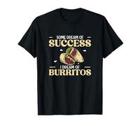 Qualche Sogno di Successo Sogno Burritos per i mangiatori di Burrito Maglietta