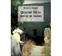 Qualche volta non se ne vanno di Nicoletta Niccolai, 2011, Youcanprint