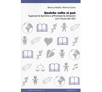 Qualche volta si può. Superare le barriere e affrontare le emozioni con l'aiuto dei libri