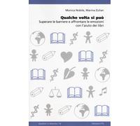 Qualche volta si può. Superare le barriere e affrontare le emozioni con l'...