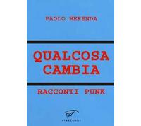 Qualcosa cambia. Racconti punk