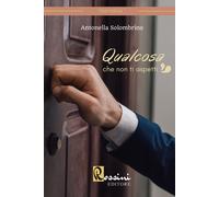 Qualcosa che non ti aspetti - Solombrino Antonella