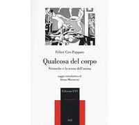 Qualcosa del corpo. Nietzsche e la scena dell'anima