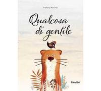 Qualcosa di gentile. Ediz. a colori