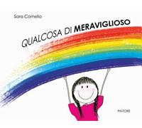Qualcosa di meraviglioso. Ediz. a colori