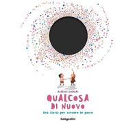 Qualcosa di nuovo. Ediz. a colori