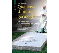 Qualcosa di nuovo germoglia. Don Tonino Bello e il cambiamento d’epoca