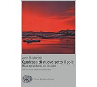 Qualcosa di nuovo sotto il sole. Storia dell'ambiente nel XX secolo