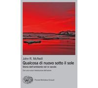 Qualcosa di nuovo sotto il sole. Storia dell'ambiente nel XX secolo [Paperback]