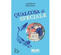 Qualcosa di speciale. Miniromanzi ad Alta leggibilità