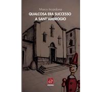 Qualcosa era successo a Sant'Ambrogio - Incardona Marco