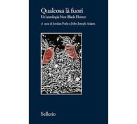 Qualcosa là fuori. Un'antologia New Black Horror