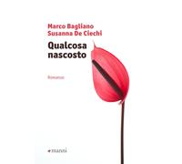 Qualcosa nascosto - Bagliano Marco, De Ciechi Susanna