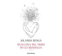Libri Renga Jolanda - Qualcosa Nel Modo In Cui Sbadiglia