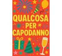 QUALCOSA PER CAPODANNO: Regalo scherzo per la notte di San Silvestro. Libro vuoto divertente da usare come quaderno dei buoni propositi, perfetto per amici, colleghi e parenti | IDEA REGALO ORIGINALE