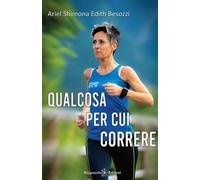 Qualcosa per cui correre di Ariel Shimona Edith Besozzi, 2020, Gilgamesh