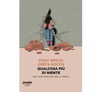 Qualcosa più di niente. Nei campi profughi della Grecia - Bocca Fioly, Boc...