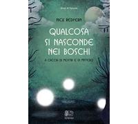 Qualcosa si nasconde nei boschi. A caccia di mostri e di mistero