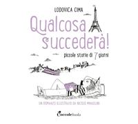 Qualcosa succederà! Piccole storie di 7 giorni