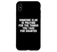 Qualcuno altro sta pregando per le cose che si danno per scontato Custodia per iPhone XS Max