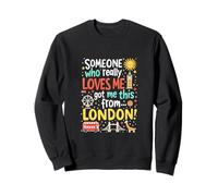 Qualcuno Che Mi AMA Davvero Mi ha preso Questo da Londra Felpa
