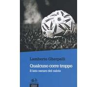 Qualcuno corre troppo. Il lato oscuro del calcio