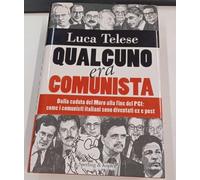 Qualcuno era comunista. Dalla caduta del Muro alla fine del PCI: come i comunisti italiani sono diventati ex e post
