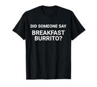Qualcuno ha detto Burrito colazione divertente per gli amanti della tortilla Maglietta