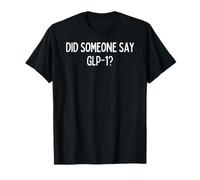 Qualcuno ha detto GLP-1? Maglietta