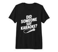 Qualcuno ha Detto Karaoke? Festa Divertente Maglietta Premium