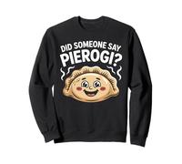 Qualcuno ha Detto Pierogi Funny Food Lover Felpa