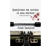Qualcuno ha ucciso il mio editor. Holmes & Moriarity. Vol. 1