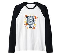 Qualcuno Terapeuta sa Tutto su di Te Citazione Umoristica Maglia con Maniche Raglan