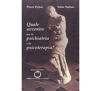 Quale avvenire per la psichiatria e la psicoterapia?
