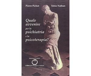 Quale avvenire per la psichiatria e la psicoterapia?