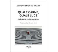 Quale carne, quale luce. Arte sacra contemporanea