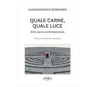 Quale carne, quale luce. Arte sacra contemporanea