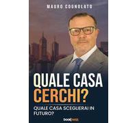 Quale casa cerchi? Quale casa sceglierai in futuro? Nuova ediz.