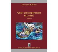 QUALE CONTEMPORANEITÀ DI CRISTO? - Di Maria Francesco - 2024 - Cavinato