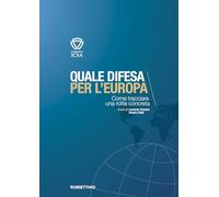 Quale difesa per l’Europa. Come tracciare una rotta concreta