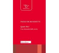Quale Dio? Una domanda dalla storia. Nuova ediz.
