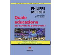 Quale educazione per salvare la democrazia? Dalla libertà di pensare alla ...