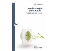 Quale energia per il futuro? Tutela ambientale e risorse