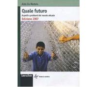 Quale futuro. Aspetti e problemi del mondo attuale. Per la Scuola media