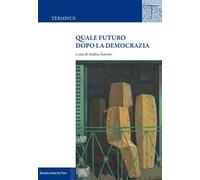 Quale futuro dopo la democrazia