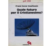 Quale futuro per il cristianesimo?