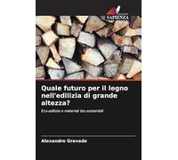 Quale futuro per il legno nell'edilizia di grande altezza?: Eco-edilizia e materiali bio-sostenibili