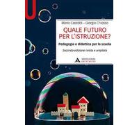 Quale futuro per l’istruzione? Pedagogia e didattica per la scuola