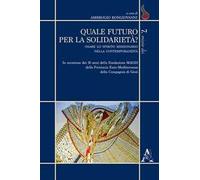 Quale futuro per la solidarietà? Osare lo spirito missionario nella contemporaneità. In occasione dei 30 anni della Fondazione MAGIS della Provincia Euro-Mediterrane