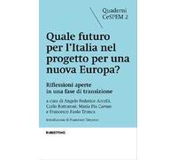 Quale futuro per l'Italia nel progetto per una nuova Europa? Riflessioni aperte in una fase di transizione